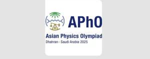 Kingdom Hosts Asian Physics Olympiad with 30 Countries Taking Part: A Global Platform to Discover Creative Minds in Dhahran